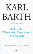 Karl Barth Gesamtausgabe: Band 43: Karl Barth - Willem Adolph Visser T' Hooft. Briefwechsel