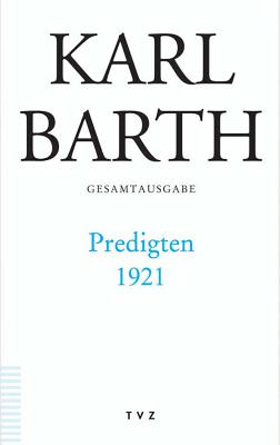 Karl Barth Gesamtausgabe: Band 44: Predigten 1921 - Schmidt, Hermann (Editor)