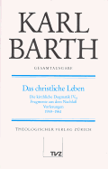 Karl Barth Gesamtausgabe: Band 7: Das Christliche Leben
