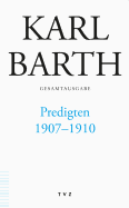 Karl Barth Gesamtausgabe / Predigten 1907-1910