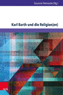 Karl Barth Und Die Religion(en): Erkundungen in Den Weltreligionen Und Der Okumene