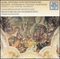 Karl Ditters von Dittersdorf: Requiem; Offertorium; Litaniae Lauretanae - Hanna Farinelli (soprano); Heiner Hopfner (tenor); Nikolaus Hillebrand (bass); Regensburger Domspatzen (choir, chorus);...