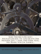 Karl Friedrich Becker's Weltgeschichte: Th. Geschichte Der Neueren Zeit. 7. Verb. Und Verm. Ausg. Neu Bearb. Von J.W. Loebell...