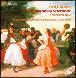 Karl Goldmark: Rustic Wedding Symphony; Symphony No. 2