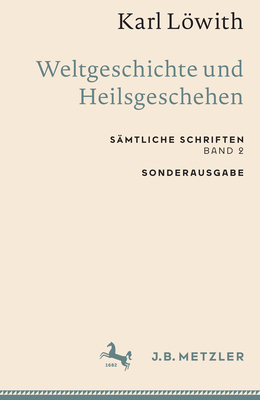 Karl Lwith: Weltgeschichte und Heilsgeschehen: S?mtliche Schriften, Band 2 - Lwith, Karl