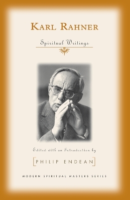 Karl Rahner: Spiritual Writings - Rahner, Karl, and Endean, Philip (Editor)