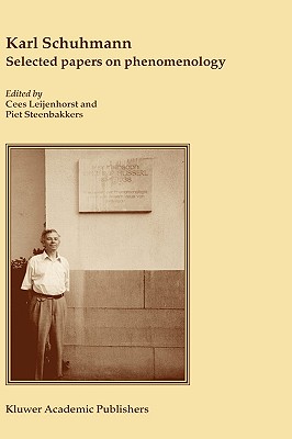 Karl Schuhmann, Selected Papers on Phenomenology - Schuhmann, Karl, and Leijenhorst, Cees (Editor), and Steenbakkers, Piet (Editor)