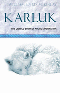 Karluk: Great Untold Story of Arctic Exploration