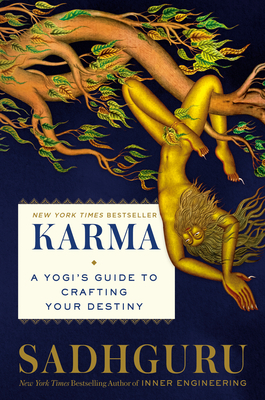 Karma: A Yogi's Guide to Crafting Your Destiny - Sadhguru