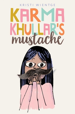 Karma Khullar's Mustache - Wientge, Kristi