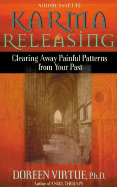 Karma Releasing: Clearing Away Painful Patterns from Your Past