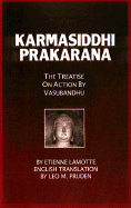 Karmasiddhiprakarana: the Treatise on Action By Vasubandhu