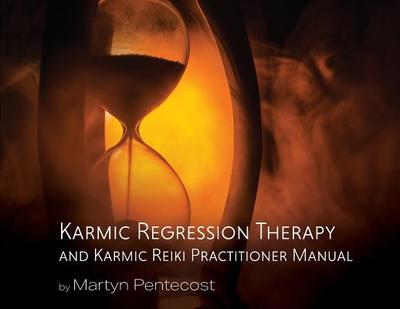 Karmic Regression Therapy and Karmic Reiki: Practitioner Manual - Pentecost, Martyn