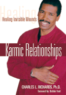Karmic Relationships: Healing Invisible Wounds - Richards, Charles