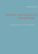 karmisch-astrologische Numerologie: Numerologie nach der St.John-Methode(c)