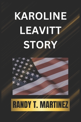 Karoline Leavitt Story - Martinez, Randy T