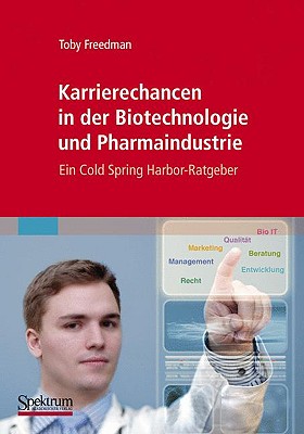Karrierechancen In der Biotechnologie Und Pharmaindustrie: Ein Cold Spring Harbor-Ratgeber - Freedman, Toby, and H?cker, B?rbel (Translated by)