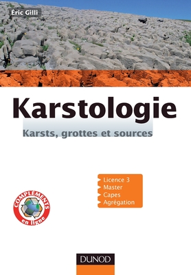 Karstologie - Karsts, Grottes Et Sources: Karsts, Grottes Et Sources - Gilli, Eric