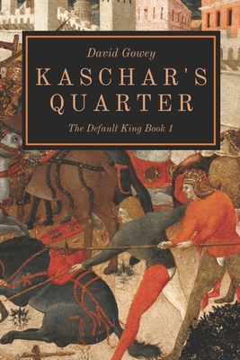 Kaschar's Quarter: The Default King Book One - Gowey, David