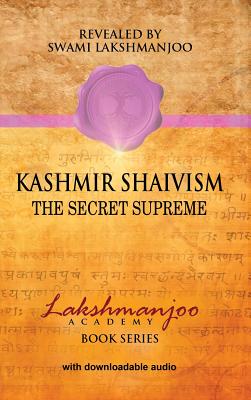 Kashmir Shaivism: The Secret Supreme - Hughes, John, Professor (Editor), and Lakshmanjoo, Swami