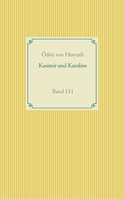 Kasimier und Karoline: Band 111 - Horvath, ?dn Von