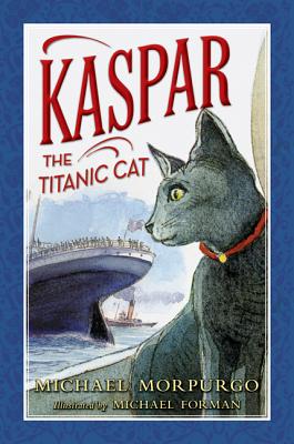 Kaspar the Titanic Cat - Morpurgo, Michael