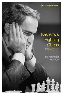 Kasparov's Fighting Chess 1999-2005 - Karolyi, Tibor