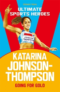 Katarina Johnson-Thompson (Ultimate Sports Heroes): Going for Gold