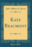 Kate Beaumont (Classic Reprint)