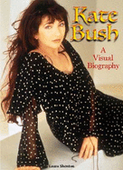 Kate Bush: A Visual Biography