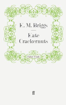 Kate Crackernuts - Briggs, K. M.