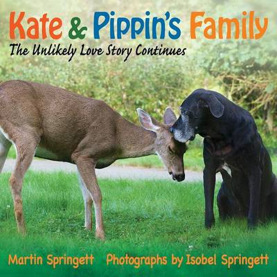 Kate & Pippin's Family: The Unlikely Love Story Continues - Springett, Martin, and Springett, Isobel (Photographer)