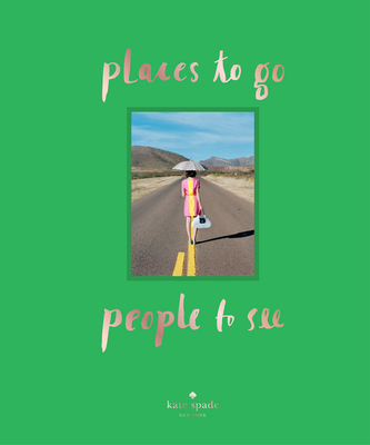 kate spade new york: places to go, people to see - kate spade new york