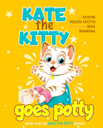 Kate the kitty goes potty: learn to interpret bodily sensations. Children's book about potty training, children books ages 1 2 3 4, kids books, babyshower gifts, preschool books, babies, baby gift
