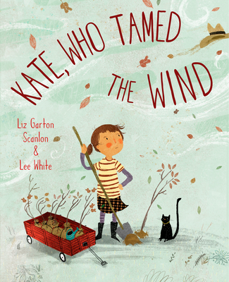Kate, Who Tamed the Wind - Scanlon, Liz Garton