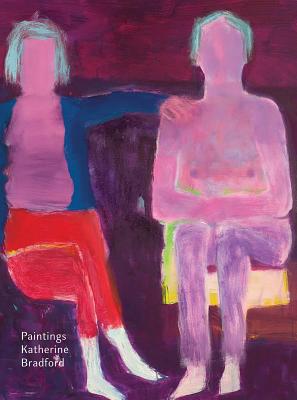 Katherine Bradford: Paintings - Bradford, Katherine, and Nadel, Dan (Editor), and Wilkin, Karen (Text by)