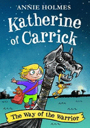 Katherine of Carrick: The Way of the Warrior