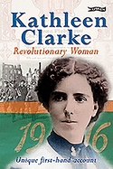 Kathleen Clarke: Revolutionary Woman
