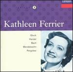 Kathleen Ferrier sings Gluck, Handel, Bach, Mendelssohn, Pergolesi - David McCallum (violin); Joan Taylor (soprano); Kathleen Ferrier (contralto); Nottingham Oriana Choir (choir, chorus)