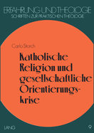 Katholische Religion Und Gesellschaftliche Orientierungskrise