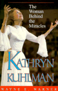 Kathryn Kuhlman: The Woman Behind the Miracles