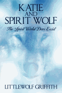 Katie and Spirit Wolf: The Spirit World Does Exist