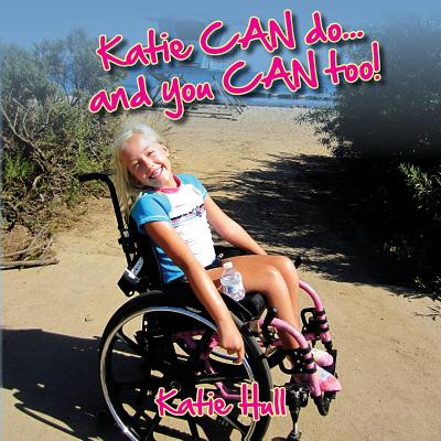 Katie CAN do...and you CAN too! - Hull, Sarah (Photographer), and Hull, Katie