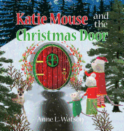 Katie Mouse and the Christmas Door: A Santa Mouse Tale (Christmas Gift Edition)