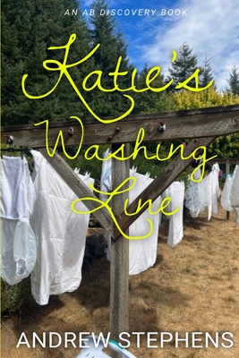 Katie's Washing Line: An ABDL novel - Bent, Michael (Editor), and Bent, Rosalie (Editor), and Stephens, Andrew