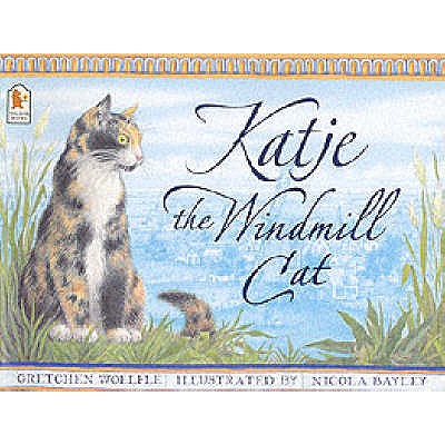 Katje the Windmill Cat - Woelfle, Gretchen