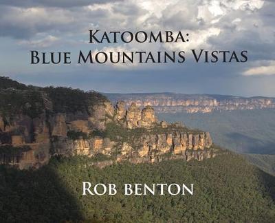 Katoomba: Blue Mountains Vistas - Benton, Rob