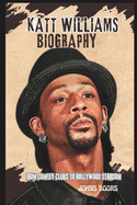 Katt Williams Biography: From Comedy Clubs To Hollywood Stardom