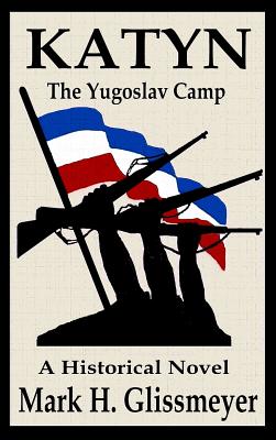 Katyn: The Yugoslav Camp - Glissmeyer, Mark H