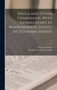 Kaula and Other Upanishads. with Commentary by Bhaskararaya. Edited by Sitarama Shastri; 11